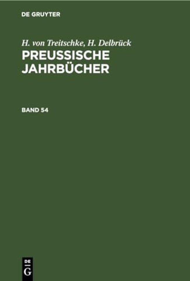 H. Von Treitschke; H. Delbruck: Preußische Jahrbucher. Band 54