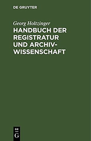 Handbuch Der Registratur Und Archivwissenschaft