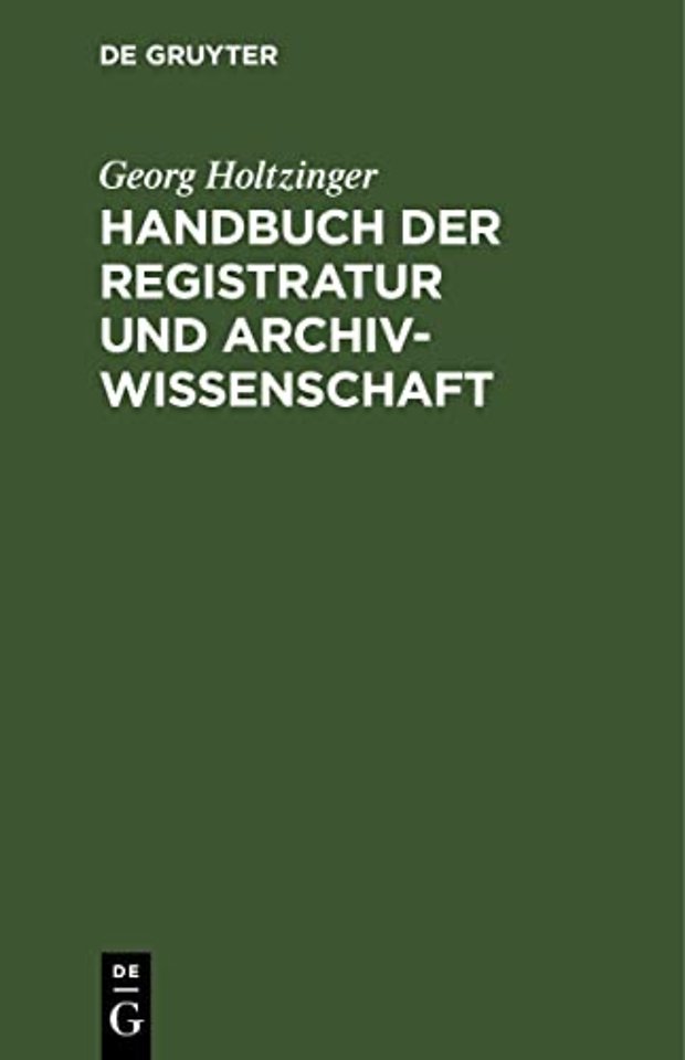 Handbuch Der Registratur Und Archivwissenschaft
