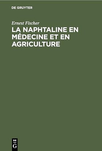 La Naphtaline En Medecine Et En Agriculture