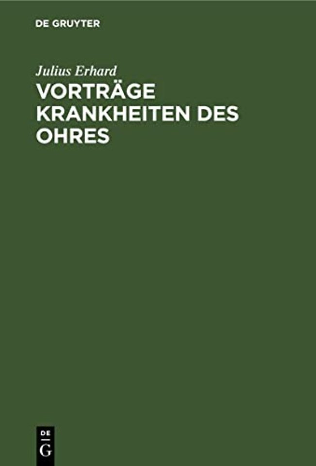Vorträge Krankheiten des Ohres – Gehalten an der Friedrich Wilhelms Universität zu Berlin