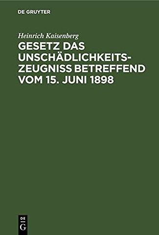 Gesetz das Unschädlichkeitszeugniβ betreffend vo – Handausgabe mit einleitendem Text, Anmerkungen und Sachregister sowie zwei Anhängen, enthaltend e