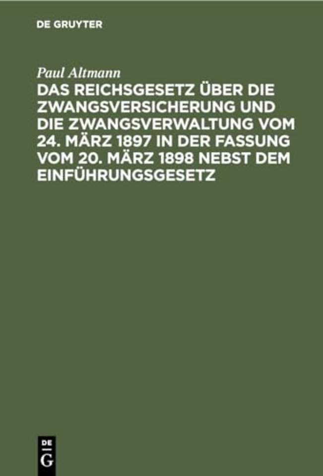 Das Reichsgesetz Uber Die Zwangsversicherung Und Die Zwangsverwaltung Vom 24. Marz 1897 in Der Fassung Vom 20. Marz 1898 Nebst Dem Einfuhrungsgesetz