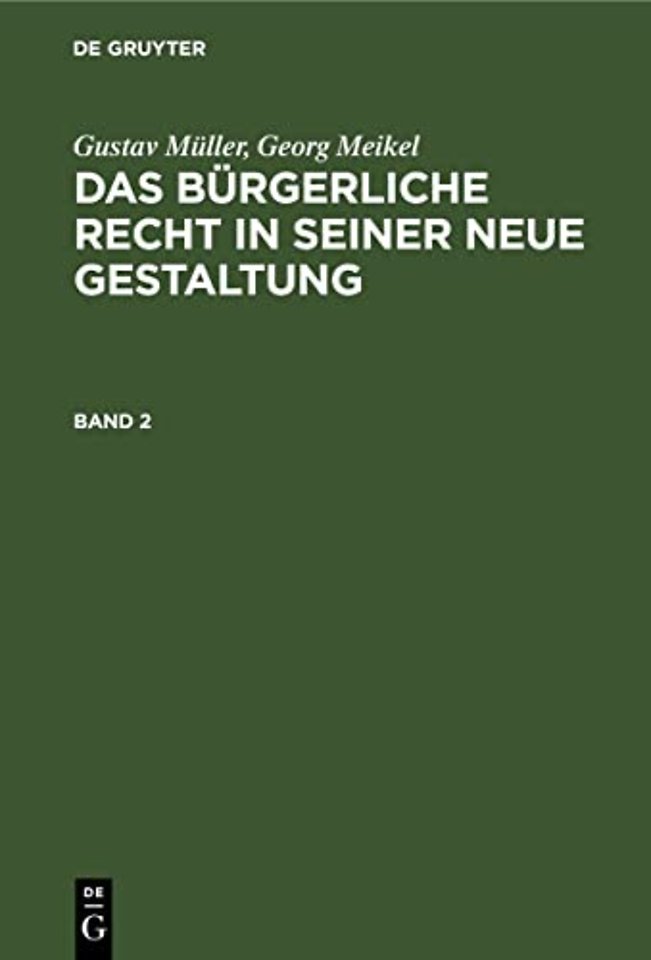 Gustav Muller; Georg Meikel: Das Burgerliche Recht in Seiner Neue Gestaltung. Band 2