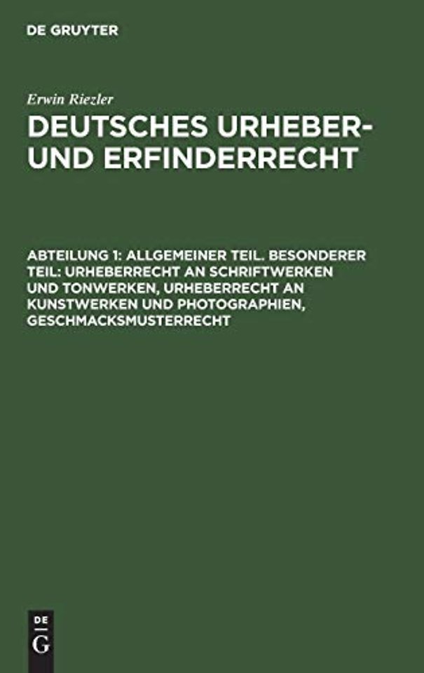 Allgemeiner Teil. Besonderer Teil: Urheberrecht an Schriftwerken Und Tonwerken, Urheberrecht an Kunstwerken Und Photographien, Geschmacksmusterrecht