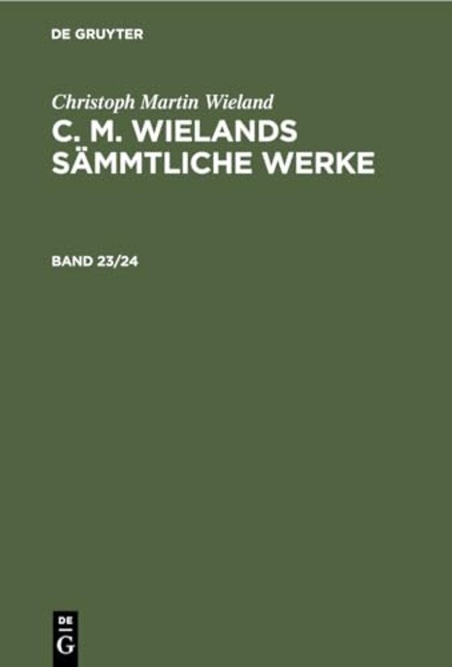 Christoph Martin Wieland: C. M. Wielands Sämmtliche Werke. Band 23/24