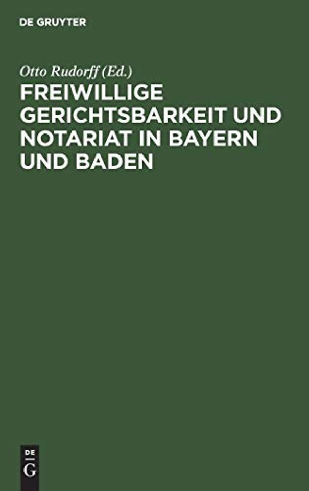 Freiwillige Gerichtsbarkeit und Notariat in Bayern und Baden