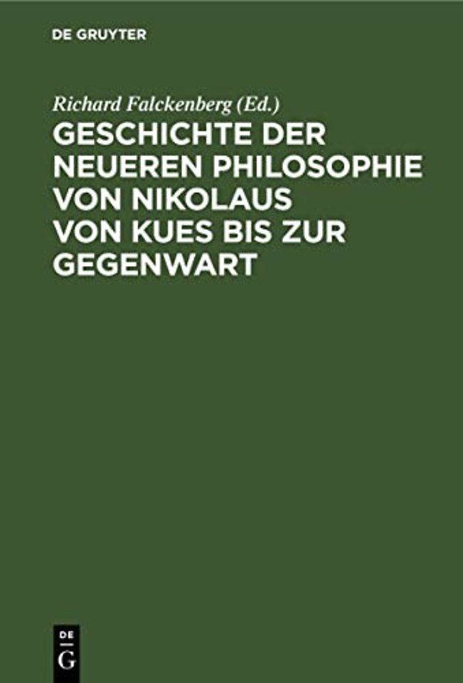 Geschichte Der Neueren Philosophie Von Nikolaus Von Kues Bis Zur Gegenwart