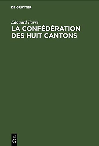 La Confederation Des Huit Cantons