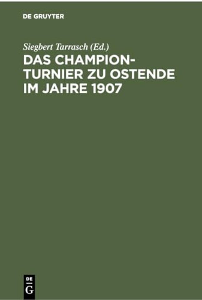 Das Champion–Turnier zu Ostende im Jahre 1907 – Sammlung sämtlicher Partien mit ausführlichen Anmerkungen. Mit Genehmigung des Turnier–Komitees