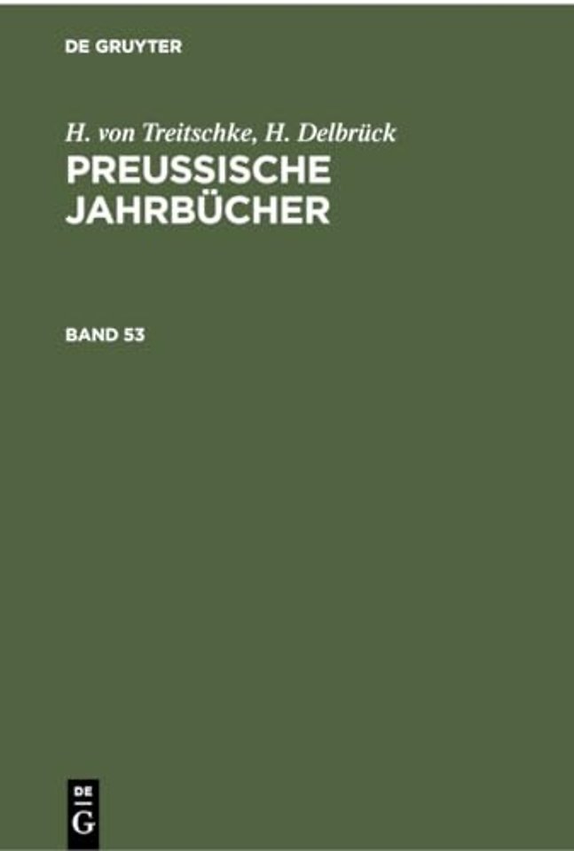 H. Von Treitschke; H. Delbruck: Preußische Jahrbucher. Band 53