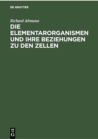Die Elementarorganismen und ihre Beziehungen zu den Zellen