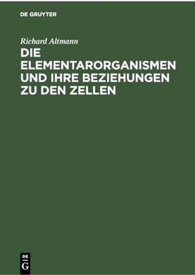 Die Elementarorganismen und ihre Beziehungen zu den Zellen