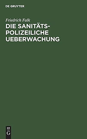 Die Sanitats-Polizeiliche Ueberwachung