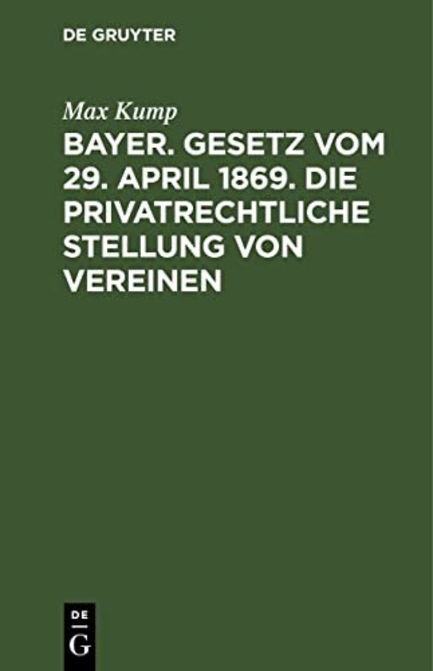 Bayer. Gesetz vom 29. April 1869. Die privatrech – Betr. mit specieller Berücksichtigung des sächsischen Gesetzes vom 15. Juni 1868 sowie des k