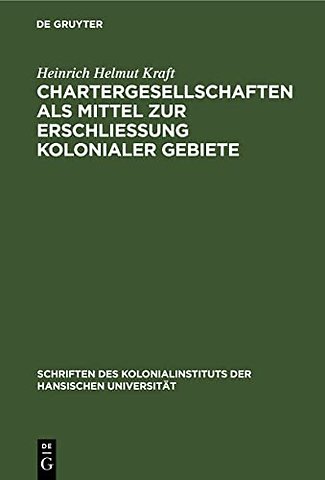 Chartergesellschaften ALS Mittel Zur Erschließung Kolonialer Gebiete