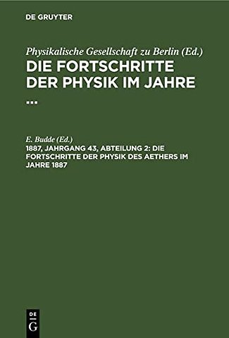 Die Fortschritte der Physik des Aethers im Jahre 1887