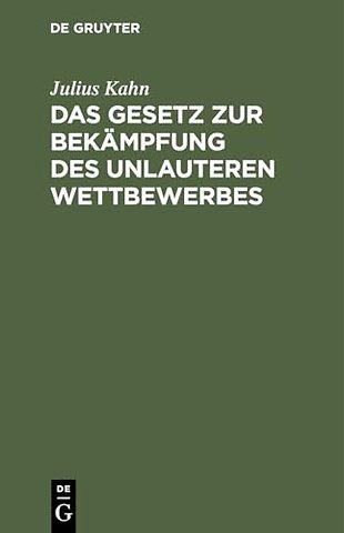 Das Gesetz zur Bekämpfung des unlauteren Wettbew – Vom 27. Mai 1896