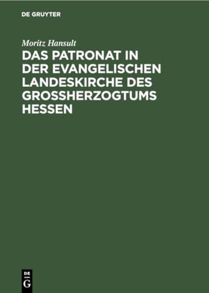 Das Patronat in der evangelischen Landeskirche des Groβherzogtums Hessen
