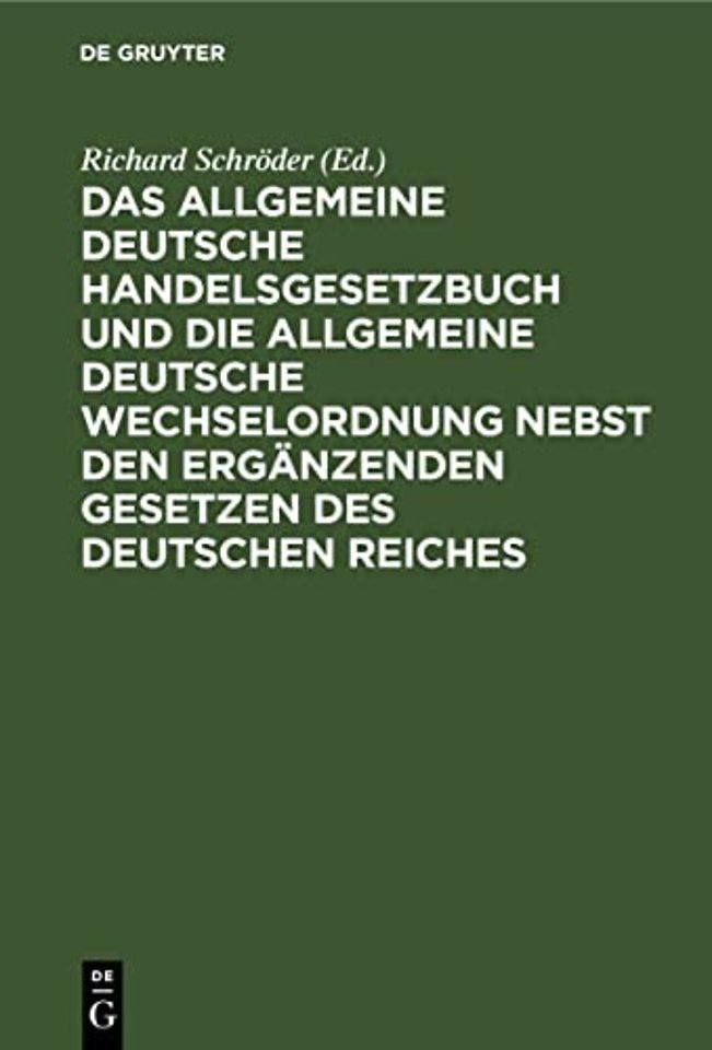 Das Allgemeine Deutsche Handelsgesetzbuch Und Die Allgemeine Deutsche Wechselordnung Nebst Den Erganzenden Gesetzen Des Deutschen Reiches
