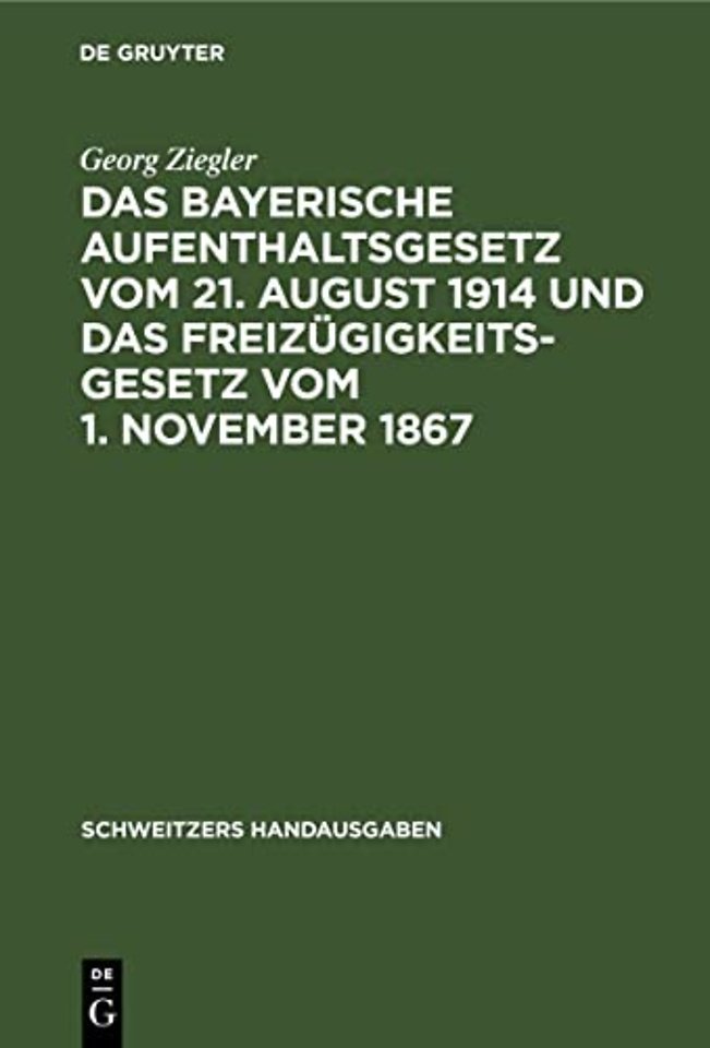 Das Bayerische Aufenthaltsgesetz Vom 21. August 1914 Und Das Freizugigkeitsgesetz Vom 1. November 1867
