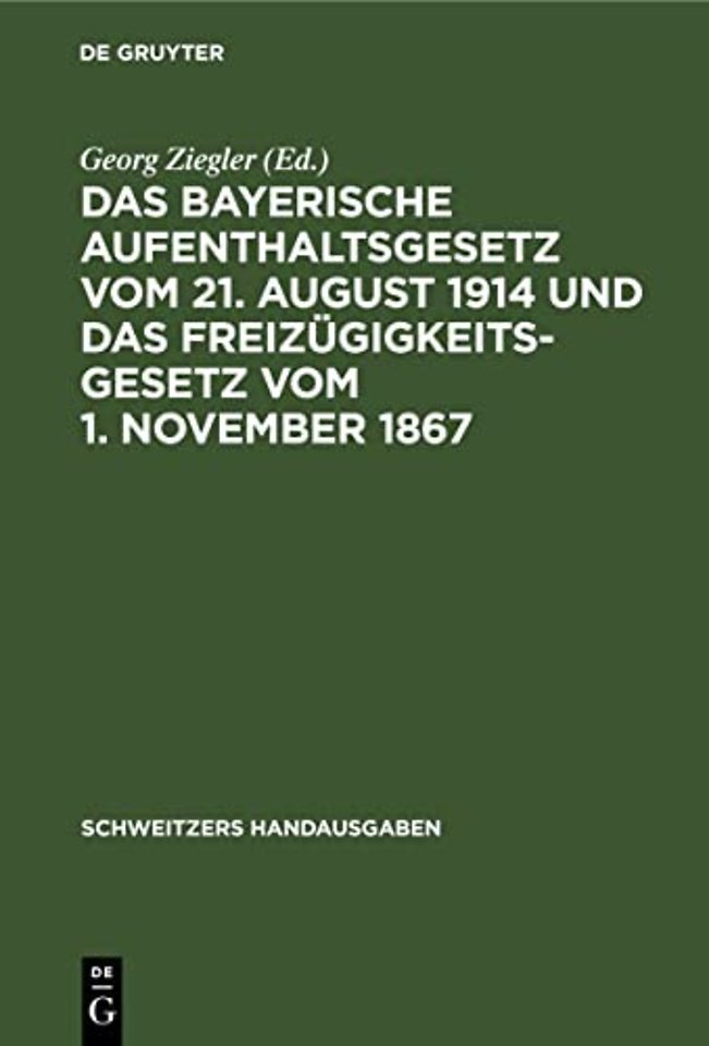 Das Bayerische Aufenthaltsgesetz Vom 21. August 1914 Und Das Freizugigkeitsgesetz Vom 1. November 1867