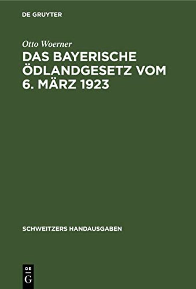 Das bayerische Ödlandgesetz vom 6. März 1923 – Handausgabe mit Einleitung, Erläuterungen, Ausführungsbestimmungen und Register