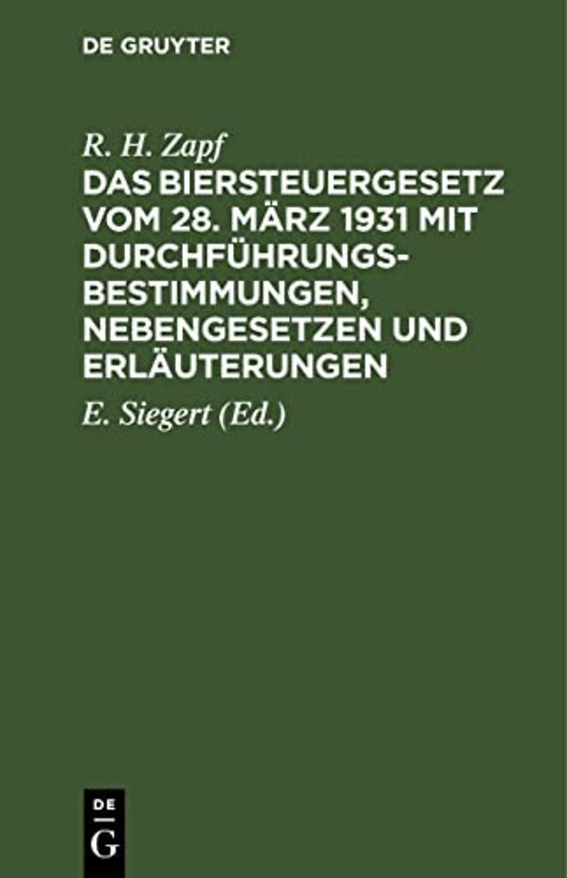 Das Biersteuergesetz Vom 28. Marz 1931 Mit Durchfuhrungsbestimmungen, Nebengesetzen Und Erlauterungen