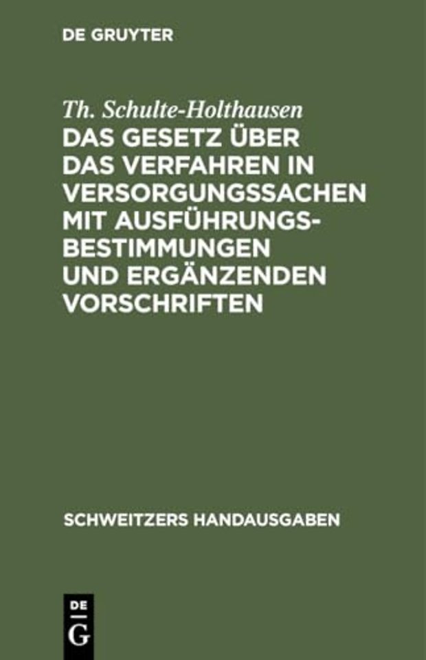 Das Gesetz über das Verfahren in Versorgungssachen mit Ausführungsbestimmungen und ergänzenden Vorschriften