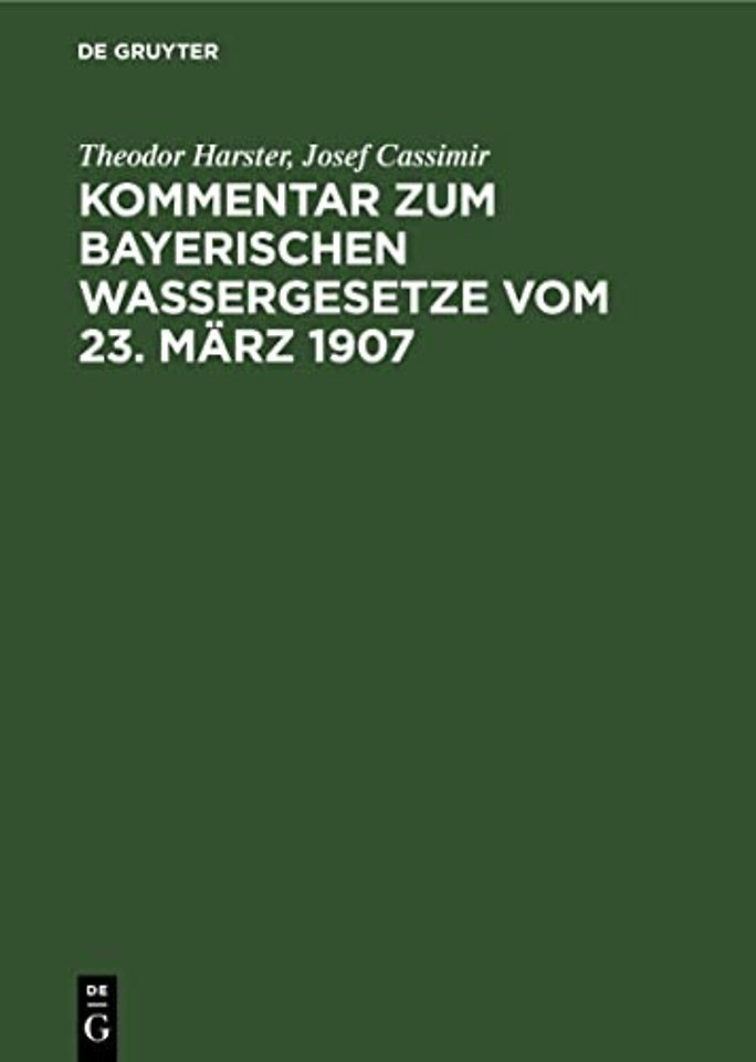 Kommentar zum Bayerischen Wassergesetze vom 23. – Zur Verordnung vom 1. Dezember 1907 und zur Vollzugsbekanntmachung vom 3. Dezember 1907