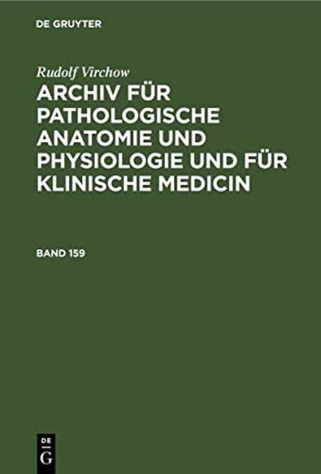 Rudolf Virchow: Archiv Fur Pathologische Anatomie Und Physiologie Und Fur Klinische Medicin. Band 159