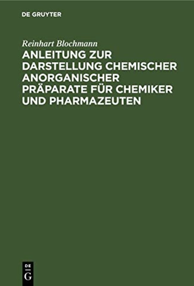 Anleitung Zur Darstellung Chemischer Anorganischer Praparate Fur Chemiker Und Pharmazeuten