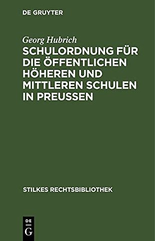 Schulordnung Fur Die Offentlichen Hoheren Und Mittleren Schulen in Preußen