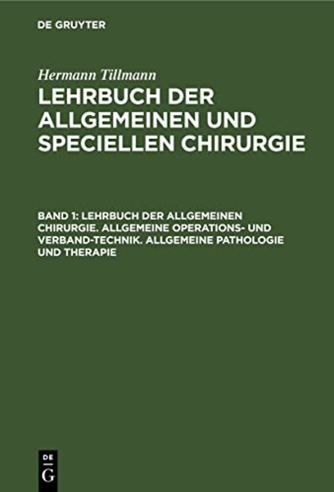Lehrbuch Der Allgemeinen Chirurgie. Allgemeine Operations- Und Verband-Technik. Allgemeine Pathologie Und Therapie