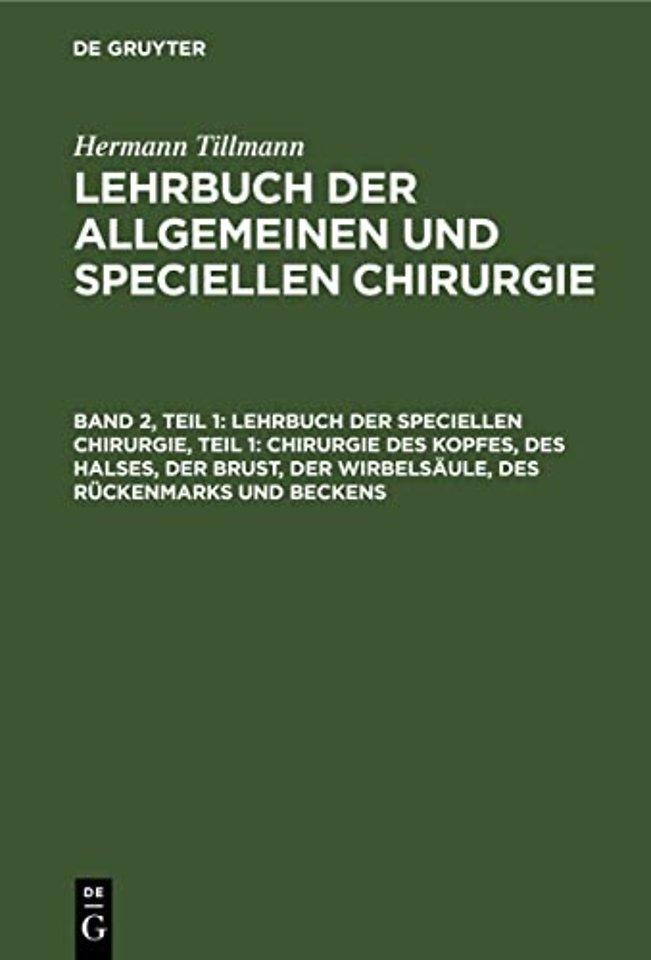Lehrbuch Der Speciellen Chirurgie, Teil 1: Chirurgie Des Kopfes, Des Halses, Der Brust, Der Wirbelsaule, Des Ruckenmarks Und Beckens