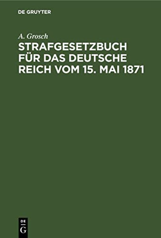 Strafgesetzbuch Fur Das Deutsche Reich Vom 15. Mai 1871