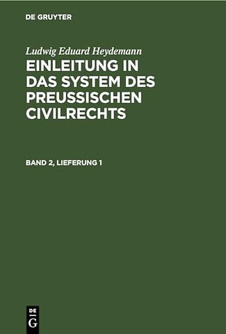 Ludwig Eduard Heydemann: Einleitung in Das System Des Preußischen Civilrechts. Band 2, Lieferung 1