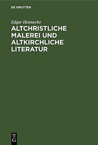 Altchristliche Malerei und altkirchliche Literat – Eine Untersuchung über den biblischen Cyklus der Gemälde in den römischen Katakomben