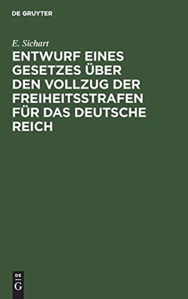 Entwurf Eines Gesetzes Uber Den Vollzug Der Freiheitsstrafen Fur Das Deutsche Reich