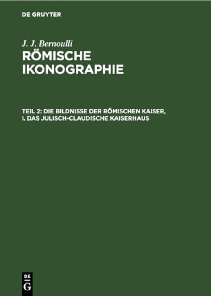 Die Bildnisse der Römischen Kaiser, I. Das Julisch–Claudische Kaiserhaus