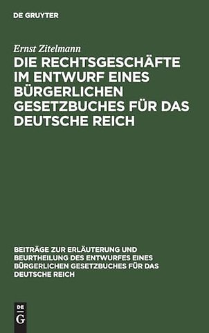 Die Rechtsgeschafte Im Entwurf Eines Burgerlichen Gesetzbuches Fur Das Deutsche Reich