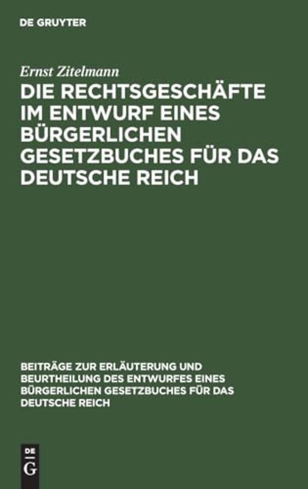 Die Rechtsgeschäfte im Entwurf eines bürgerliche – Studien, Kritiken, Vorschläge, Teil 1