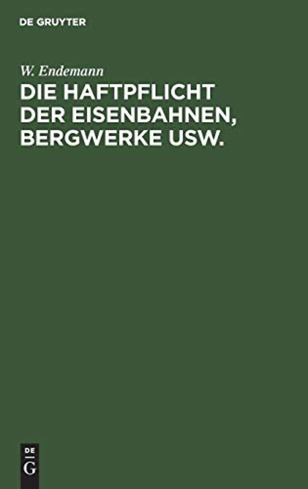 Die Haftpflicht Der Eisenbahnen, Bergwerke Usw.