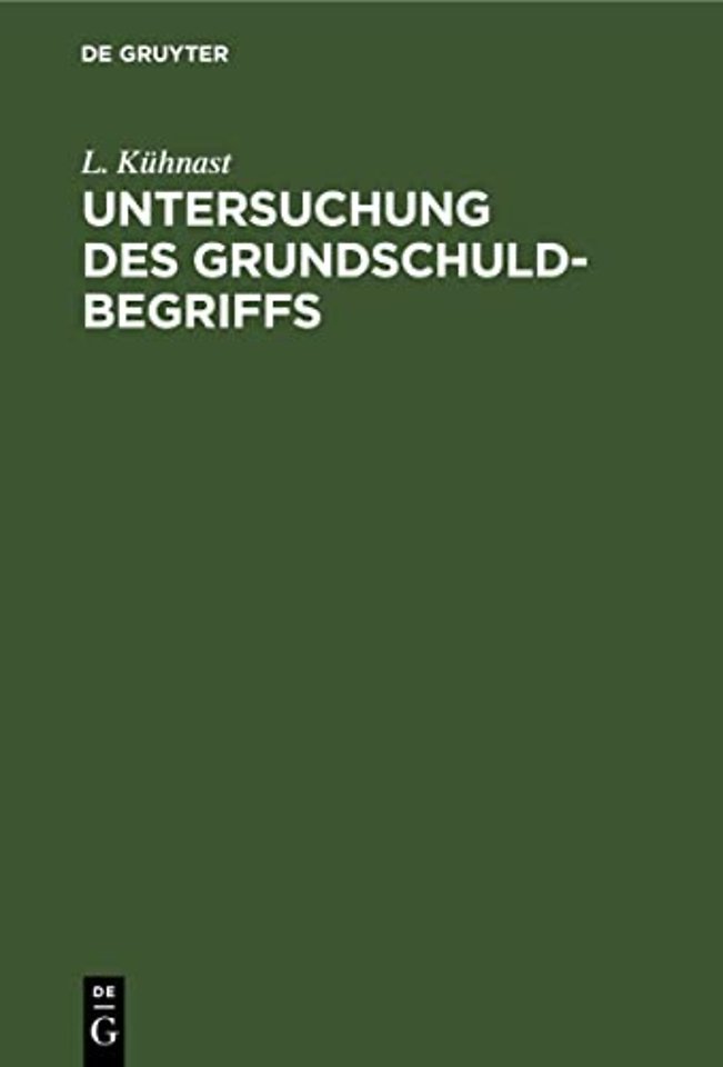 Untersuchung des Grundschuldbegriffs – Civilistisch–ökonomische Abhandlung