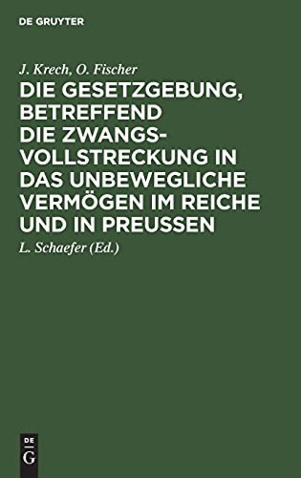 Die Gesetzgebung, Betreffend Die Zwangsvollstreckung in Das Unbewegliche Vermogen Im Reiche Und in Preußen