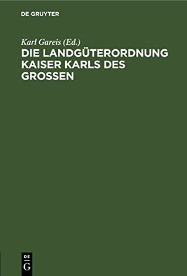 Die Landguterordnung Kaiser Karls Des Grossen