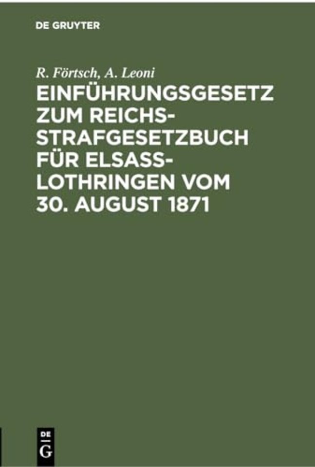 Einfuhrungsgesetz Zum Reichs-Strafgesetzbuch Fur Elsass-Lothringen Vom 30. August 1871