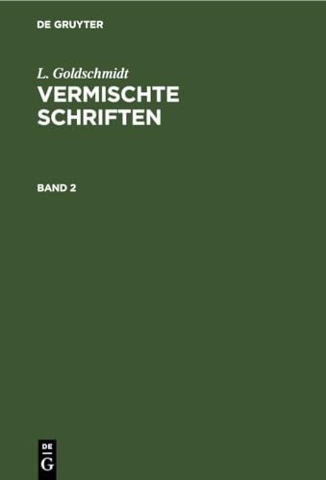 L. Goldschmidt: Vermischte Schriften. Band 2