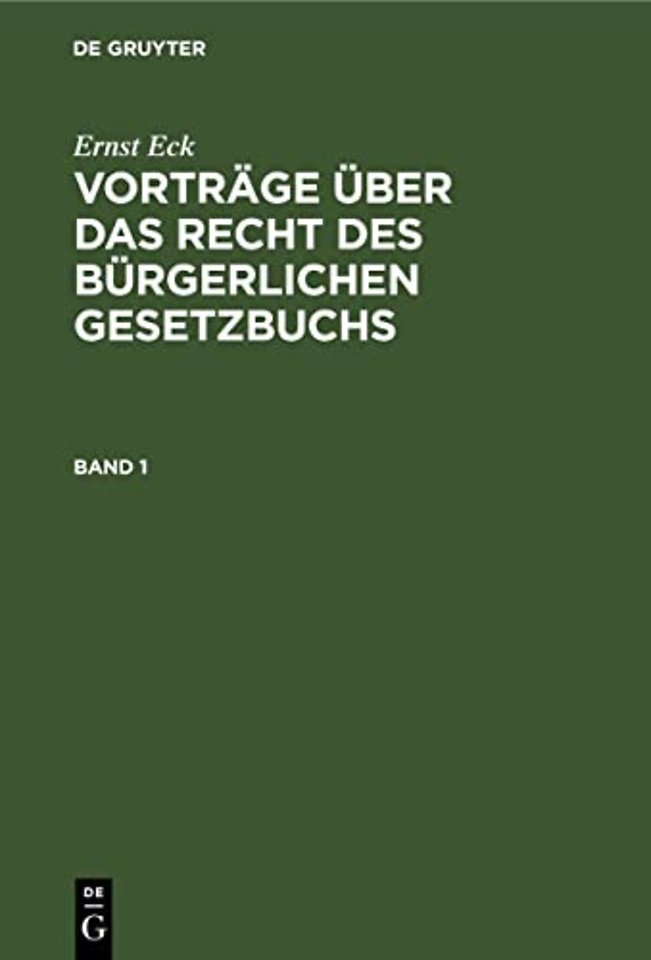 Ernst Eck: Vortrage Uber Das Recht Des Burgerlichen Gesetzbuchs. Band 1