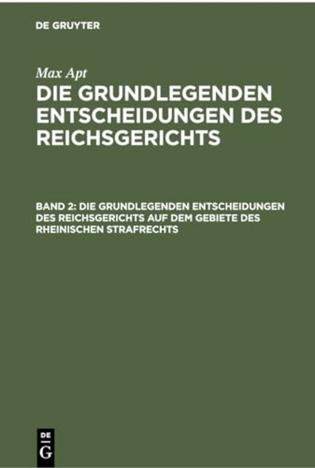 Die Grundlegenden Entscheidungen Des Reichsgerichts Auf Dem Gebiete Des Rheinischen Strafrechts